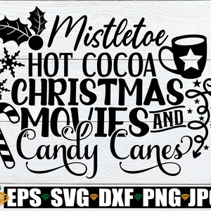 Filmes de Natal Mistletoe Hot Cocoa e Candy Canes svg. Linda camisa de Natal svg.Cute Christmas Decor svg. Sinal de Natal svg dxf