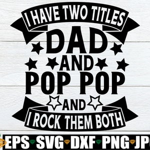 Tengo dos títulos papá y pop pop y los rockeo ambos, Día del Padre, Día del Padre Pop Pop, Día del Padre Abuelo, Pop Pop regalo svg