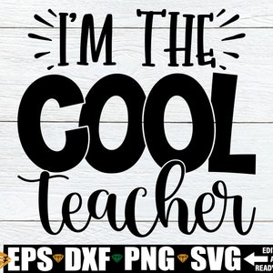 I&#39;m The Cool Teacher, Funny Teacher Shirt SVG, PE Teacher SVG, Teacher Appreciation svg png, Funny Teacher Quote, Teacher Shirt svg