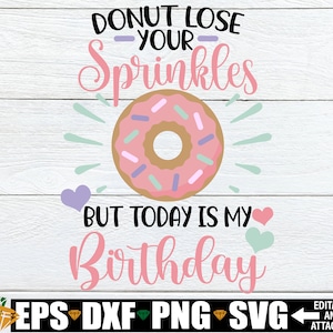 Donut Verlieren Ihre Streusel, aber heute ist mein Geburtstag, Donut Thema Geburtstag, Mädchen Donut Thema Geburtstag, Kleinkind Mädchen Geburtstag, Donut Geburtstag