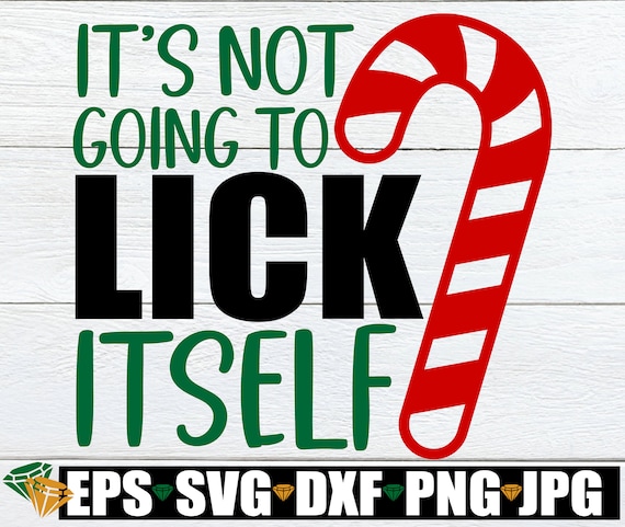 It's Aint Gonna Lick Itself Dirty Humor Shirt It's Aint Gonna Lick Itself Dirty Humor Shirt