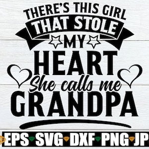 Es gibt dieses Mädchen, das mein Herz gestohlen hat und nennt mich Opa, Opa svg, Opa Vatertag svg, I Love my Grandpa, svg png Sublimation