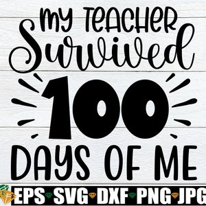 My Teacher Survived 100 Days Of Me, 100th Day Of School svg, 100 Days Of School Shirt SVG, 100th Day svg, 100th Day Of School Shirt SVG