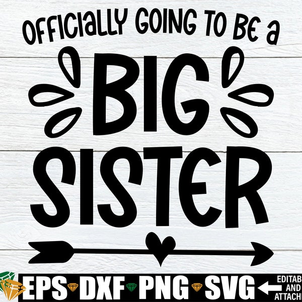 Officially Going To Be A Big Sister, Big Sister Promotion svg, Pregnancy Announcement svg, Big Sister Announcement Shirt svg, Digital Image