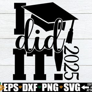 I Did It SVG, afstuderen SVG, Senior SVG, 2025 afstuderen SVG, afstuderen SVG, Senior SVG, College Grad, High School Grad, Graduation Shirt SVG