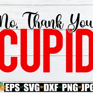 Nee dank u Cupido, Valentijnsdag SVG, grappige Valentijnsdag, Anti Valentijnsdag, enkele SVG, Cupido SVG, gesneden bestand SVG PNG DXF