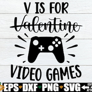 V es para videojuegos SVG, divertido día de San Valentín svg, divertidos niños camisa del día de San Valentín svg, niños día de San Valentín svg,anti día de San Valentín svg