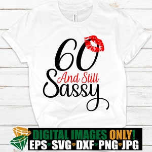 60 und immer noch frech. Kussdruck svg. 60er Geburtstag Shirt Schnittdatei. 60er und immer noch freche Shirt-Schnittdatei. 60 und immer noch frech. Frech mit 60.