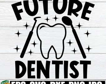 Future Dentist, Dentist svg, Future Dentist svg, Gift For Dental School Graduation, Kids Career Day svg, Future Dentist svg, Digital Image