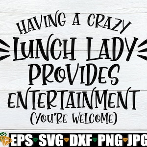 Eine verrückte Lunch Lady haben bietet Unterhaltung Sie sind willkommen, Lunch Lady svg, Lunch Lady Apron svg, lustige Lunch Lady svg, Lunch Staff svg