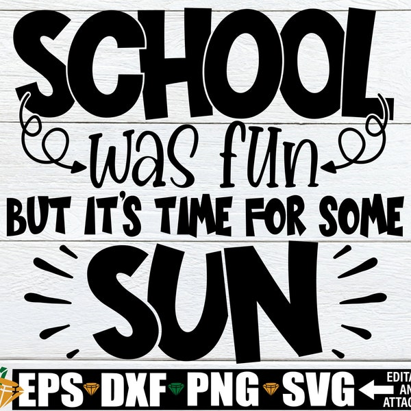 School Was Fun But It's Time For Some Sun, End Of The School Year, Final Day Of School svg png, End Of The year svg, Funny End Of The Year