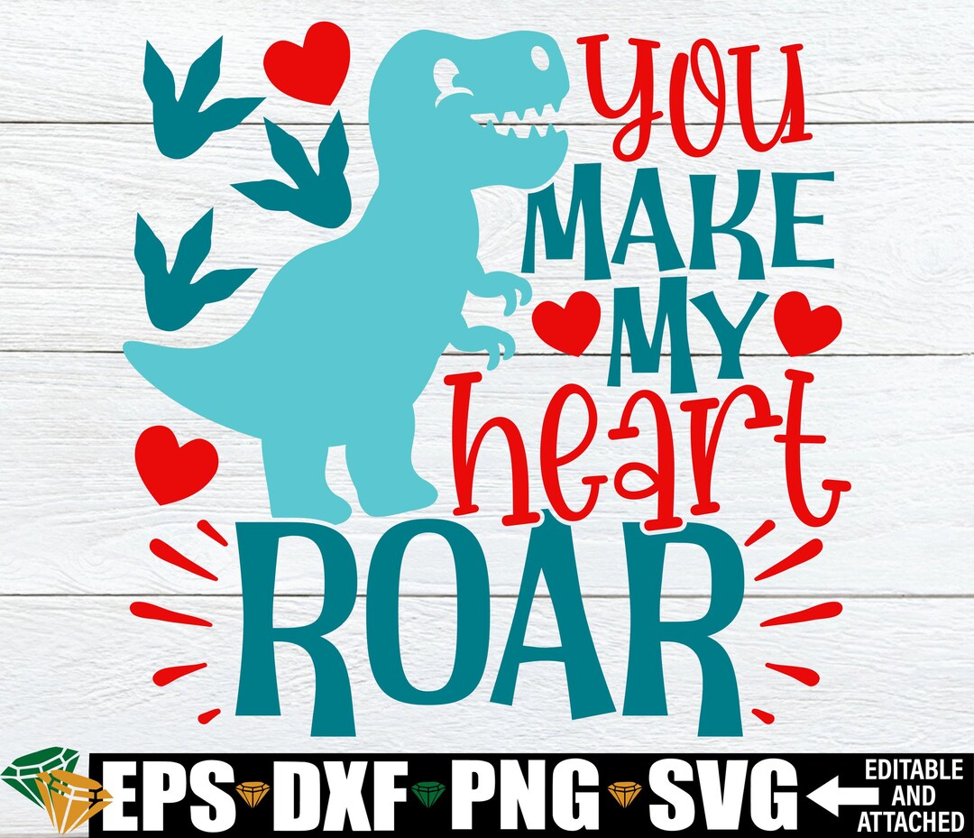 You Make My Heart Roar, Kids Valentine's Day Svg Png Dxf, Dinosaur ...