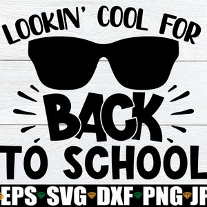 Lookin&#39; Cool For Back To School, First Day Of School svg, Boys First Day Of School, Boys First Day Of 1st Grade, Boys Kindergarten svg