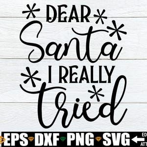 Caro Babbo Natale, ci ho provato davvero svg png, File di taglio svg di Natale per bambini, Maglietta di Natale divertente per bambini Svg, Natale svg png dxf, Natale divertente svg