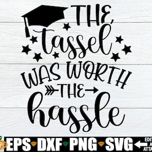 Die Quaste war die Hektik wert, Graduation svg, Senior svg, College-Abschluss svg, Graduate Shirt svg, College-Graduate svg, Graduate svg
