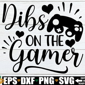 Dibs op de gamer, gamers vrouw SVG, ik hou van mijn gamer man, verloofd met een gamer, Vaderdag SVG, digitale download, SVG. png, dxf