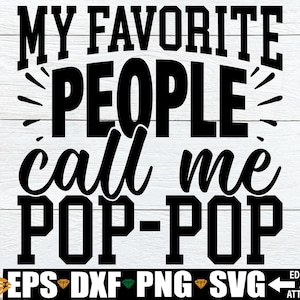 Minhas Pessoas Favoritas Me Chamam de Pop-Pop, Arquivo de Corte svg de Camiseta Pop-Pop, Presente para Pop-Pop, Camiseta Pop-Pop Passar a Ferro PNG, Dia dos Pais Pop-Pop svg png