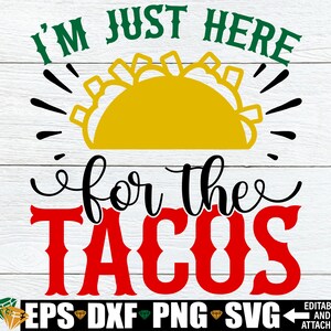 Sono qui solo per i Tacos, Cinco De Mayo in formato SVG, Divertente Cinco De Mayo in formato SVG, Cinco De Mayo Camicia in formato SVG, Bambini Cinco De Mayo SVG, Immagine digitale