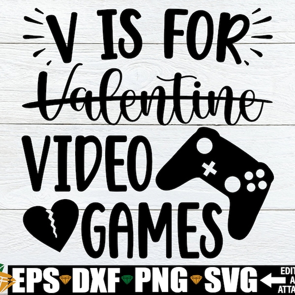 V Is For Video Games SVG, Funny Valentine's Day svg, Funny Boys Valentine's Day Shirt svg, Kids Valentine's Day svg,Anti Valentine's Day svg