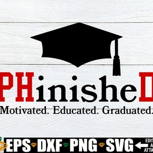 Phinished, diplômé diplômé d'études supérieures, svg de l'obtention du diplôme, diplôme universitaire svg, svg doctorat, doctorat svg, cadeau de remise des diplômes universitaires doctorat