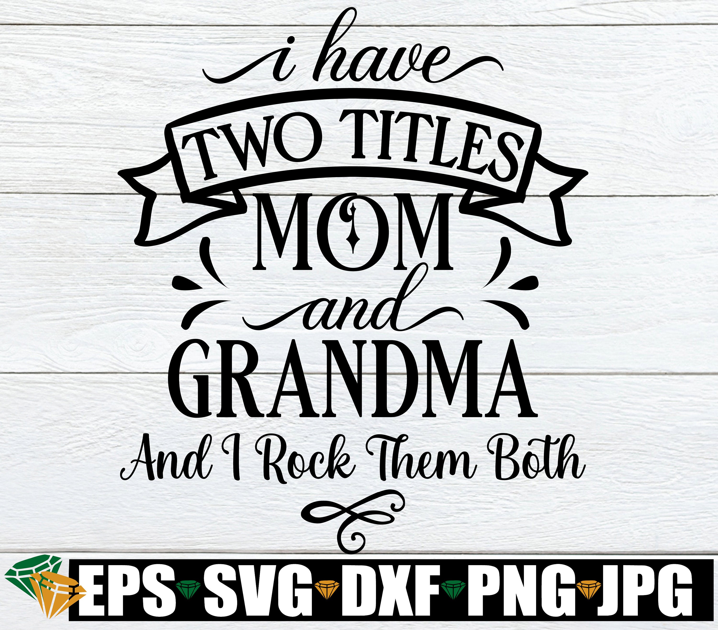 I Have Two Titles Mom and Meme Svg I Rock Them Both Grandma 