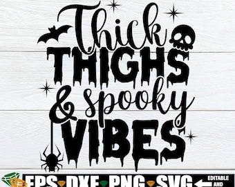 Thick Thighs And Spooky Vibes SVG, Thick Thighs Spooky Vibes, Halloween svg, Funny Halloween svg, Witch Quote svg, Funny Halloween Shirt svg