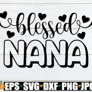 Blessed Nana, Muttertag svg, Oma Muttertag svg, Süßer Muttertag, Nana-Muttertag, Nana-Svg, Nana-Geschenk svg, Cut File, SVG, JPG