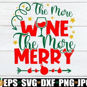 Je mehr Wein, desto mehr froh, Weihnachten, lustige Weihnachten SVG, Frauen Weihnachtssvg, Weihnachtsdekor, digitales Bild, lustiges Weihnachtsdekor