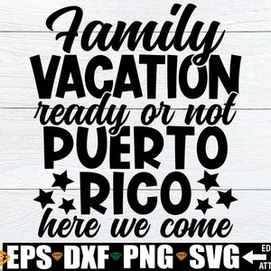 Family Vacation Ready Or Not Puerto Rico Here We Come, Matching Puerto Rico Family Vacation svg, Puerto Rico Family Vacation Shirts svg png
