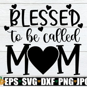Gesegnete Mama genannt zu werden, gesegnete Mama, Muttertag svg, Mama svg, Muttertagsshirt Design, Cute Mom svg, Mom Shirt svg, Cut File, svg