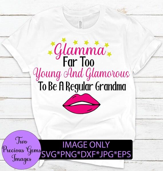 Download Glamma Too Young And Glamorous To Be A Regular Grandma Etsy