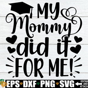 Mi mamá lo hizo por mí, mamá graduación svg, graduación svg, hija de un graduado svg, hijo de un graduado svg, mi mamá se gradúa SVG
