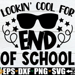 Lookin 'Cool für das Schulende, lustiges Ende des Jahres Schulshirt SVG, Jungen Ende des Schuljahres svg, lustiger Junge Auf Wiedersehen Kindergarten svg