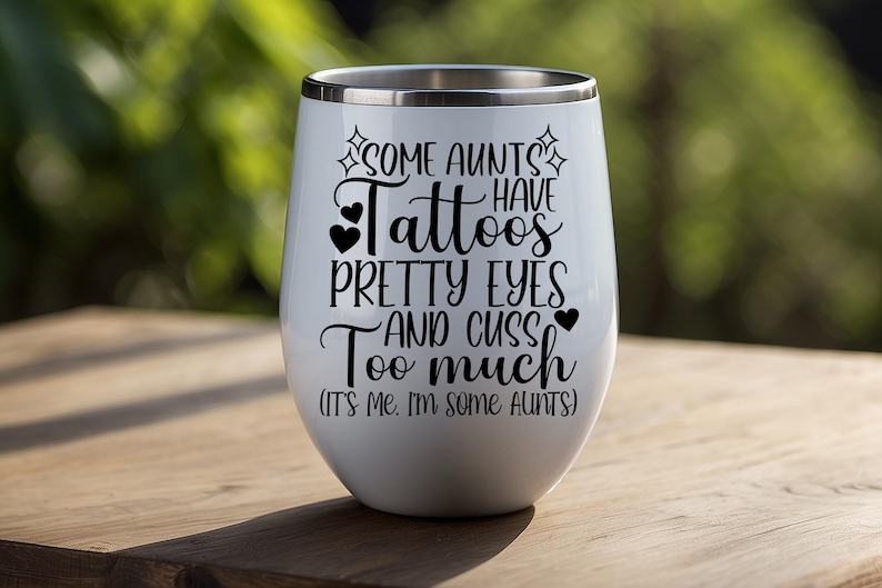Some Aunts Have Tattoos Pretty Eyes And Cuss Too Much It's Me I'm Some Aunts, Funny Aunt Quote svg, Gift For Aunt svg, Iron On PNG For Aunt image 7