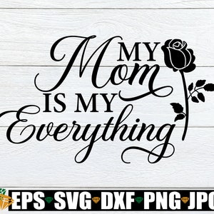 Mijn moeder is mijn alles, moeder SVG, Moederdag SVG, Moederdag, moeder, ik hou van mijn moeder, schattige Moederdag, schattige moeder SVG, digitaal, SVG, bestand knippen