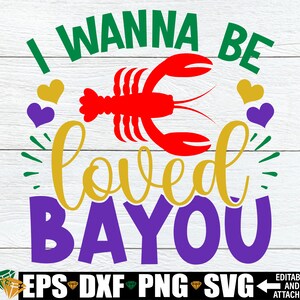 Je veux être aimé bayou, Mardi Gras, svg drôle de Mardi Gras, écrevisses SVG, svg de Mardi Gras, Mardi Gras sublimation clip art svg png