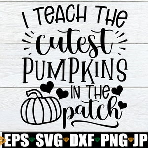 Ich lehre die süßesten Kürbisse im Flecken, Herbst-Lehrer SVG, ich lehre die süßesten Kürbisse SVG, Thanksgiving Lehrer Shirt svg, Halloween Lehrer