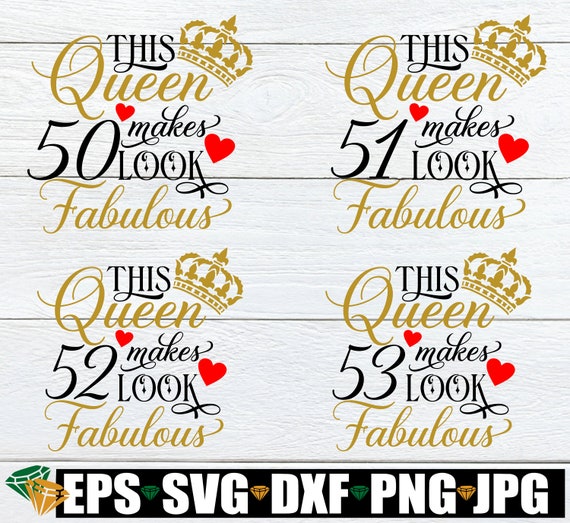Download Clip Art Art Collectibles Cricut This Queen Makes 53 Look Fabulous Svg Dxf Silhouette 53rd Birthday Svg Birthday Girl Svg Fifty Third Svg Birthday Queen Svg