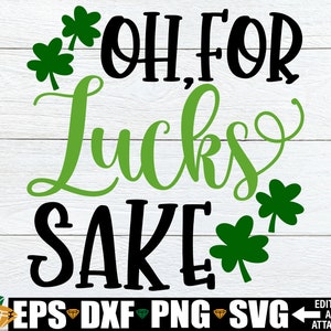 Oh per l'amor di fortuna, giorno di San Patrizio in formato SVG, divertente camicia del giorno di San Patrizio in formato SVG, teenager giorno di San Patrizio in formato SVG, camicia del giorno di San Patrizio in formato SVG PNG