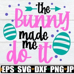 Der Hase hat mich dazu gebracht, Ostern svg, lustige Ostern svg, Kinder Ostern svg, lustige Mädchen Ostern, Mädchen Ostern svg, Mädchen Ostern svg Sublimation