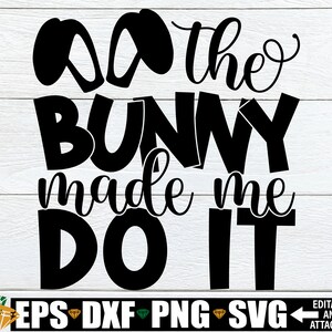 Der Hase hat mich dazu gebracht, es zu tun, Kinder Ostern svg, Kinder-Ostern-Svg Für Ostereimer, Kinder-Ostern-Shirt, Jungen-Ostern-Svg, Mädchen-Ostern-Svg, Ostern-Svg