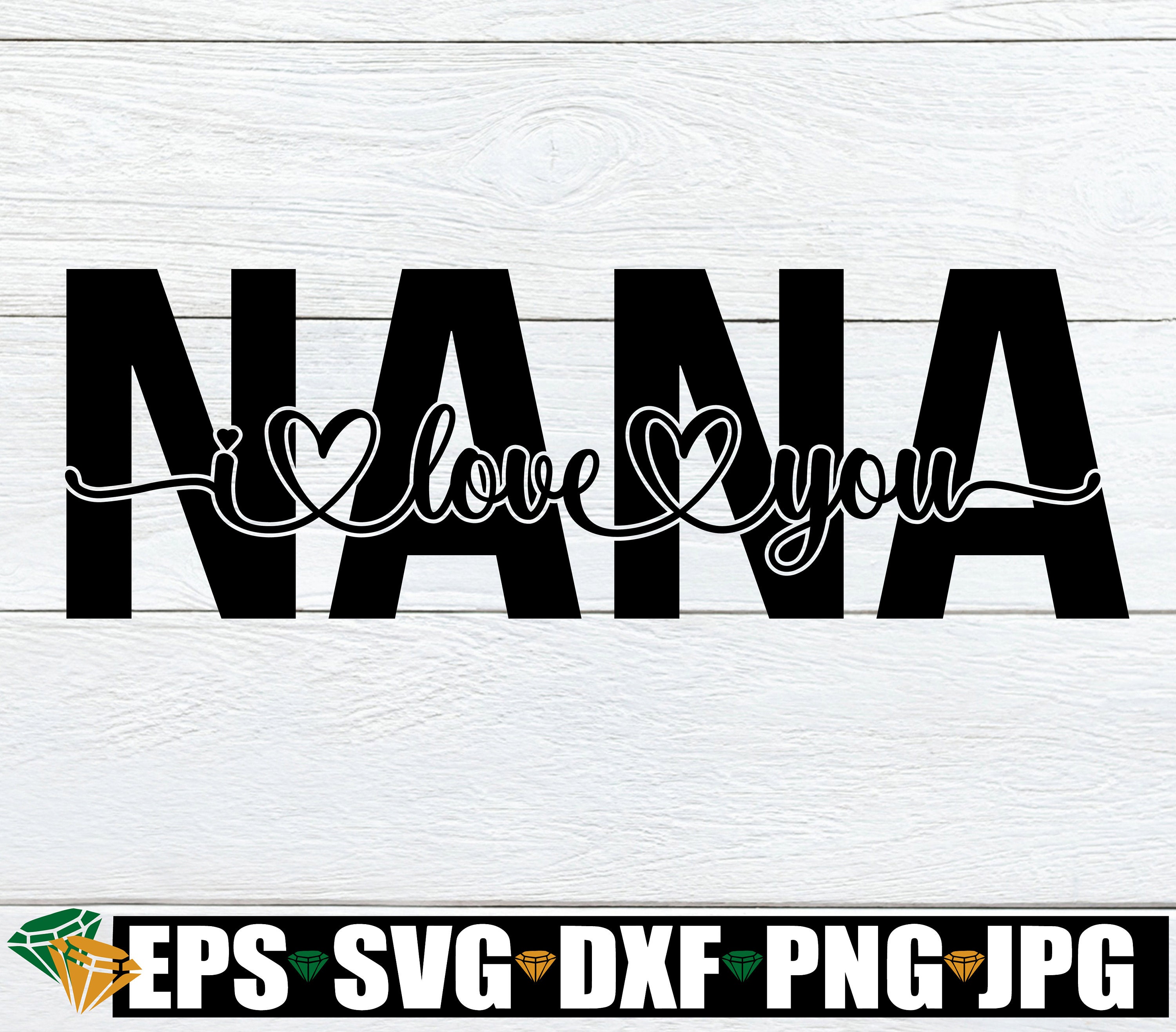 Nana I Love You I Love My Nana Muttertag Nana svg Oma Etsy