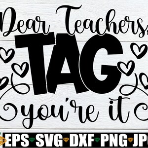 Cari insegnanti, taggate You're It, Ritorno a scuola in formato SVG, Ragazze Ritorno a scuola in formato SVG, Ritorno a scuola regalo per insegnante, Ritorno a scuola per bambini, SVG PNG DXF