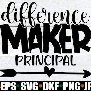Difference Maker Principal, Principal Appreciation, Principal First Day Of School, Principal Back To School, Gift For Principal svg, SVG,PNG