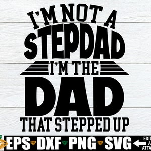 Ik ben geen stiefvader, ik ben de vader die naar boven ging SVG, Vaderdag SVG, stiefvader shirt SVG, stiefvader SVG, stiefvader Vaderdag SVG