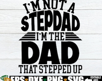 No soy un padrastro Soy el papá que dio un paso al frente svg, Día del Padre svg, Camisa de padrastro svg, Padrastro SVG, Padrastro Día del Padre svg