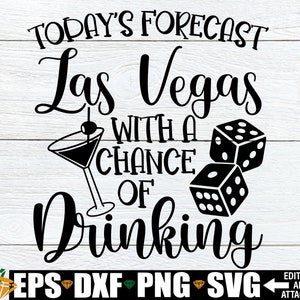 Pronóstico de hoy Las Vegas con posibilidad de beber, Vegas Girls Trip svg, Bachelorette Trip SVG, Vegas Memories, Girls Trip svg, Vegas svg