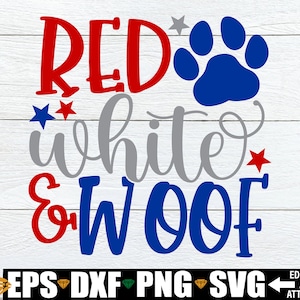 Rood Wit en Woof SVG, 4 juli SVG, hond 4 juli SVG, patriottische hond SVG, hond 4 juli shirt SVG, Paw Print SVG, grappige hond citeer SVG