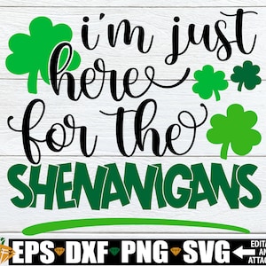 I&#39;m Just Here For The Shenanigans, St. Patrick&#39;s Day svg, Kids St. Patrick&#39;s Day svg, St. Patrick&#39;s Day Shirt svg, Shenanigans SVG
