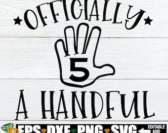 Officially A Handful, 5th Birthday, Birthday, Officially 5, Cute 5th Birthday, Cute Birthday, 5th Birthday svg, Digital Image, Cut File, SVG